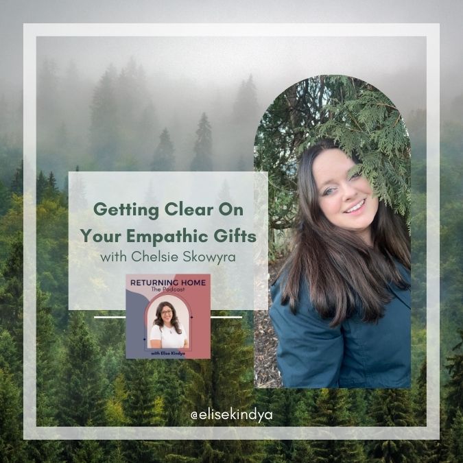 Getting Clear On Your Empathic Gifts with Chelsie Skowyra